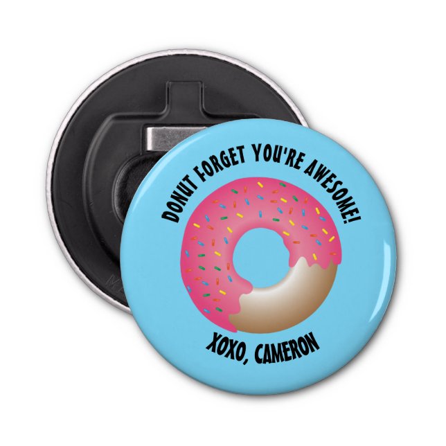 "Sweet Reminder" Customizable Doughnut Bottle Open Bottle Opener (Front)