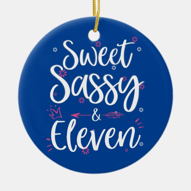 Sweet Sassy Eleven 11 Years Old 11th Birthday Ceramic Ornament (Front)