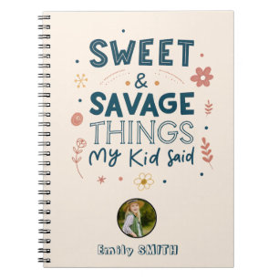 Sweet & Savage Things My Kid Said Quote Notebook