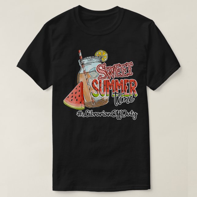 Sweet Summer Time Librarian Off Duty Last Day Of S T-Shirt (Design Front)