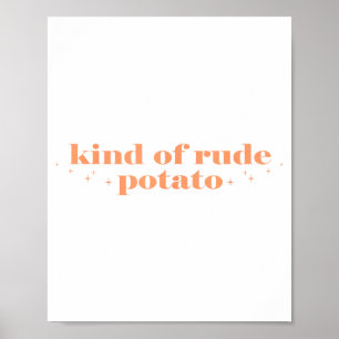 Sweet Tato And Kind Of Rude Tato Funny Quote  Poster