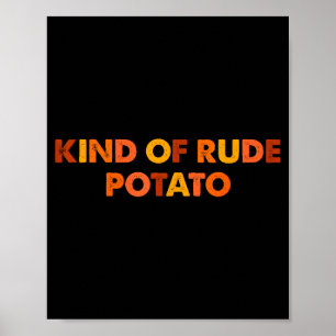 Sweet Tato And Kind Of Rude Tato Poster