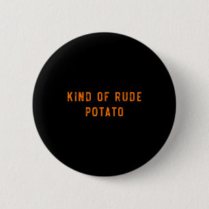 Sweet Tato Kind Of Rude Tato Funny Thanksgiving Ma 2 Inch Round Button