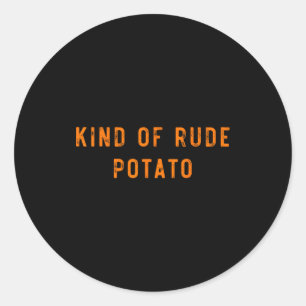 Sweet Tato Kind Of Rude Tato Funny Thanksgiving Ma Classic Round Sticker