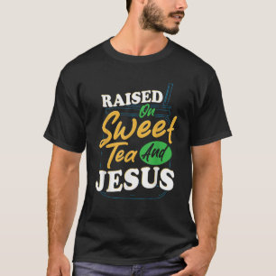 Sweet Tea Girl Raised on Sweet Tea and Jesus T-Shirt