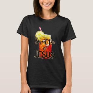 Sweet Tea God Sweet Tea And Jesus T-Shirt