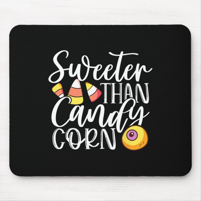 Sweet Than Candy Corn Hilarious Halloween Candy Co Mouse Pad (Front)