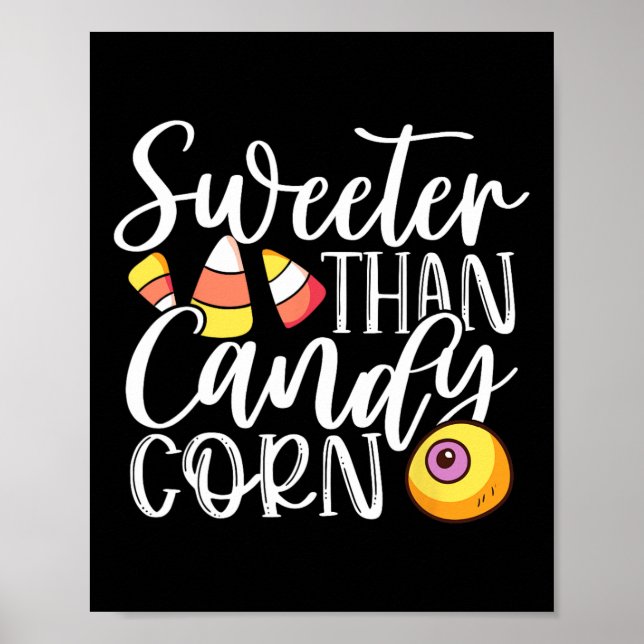 Sweet Than Candy Corn Hilarious Halloween Candy Co Poster (Front)