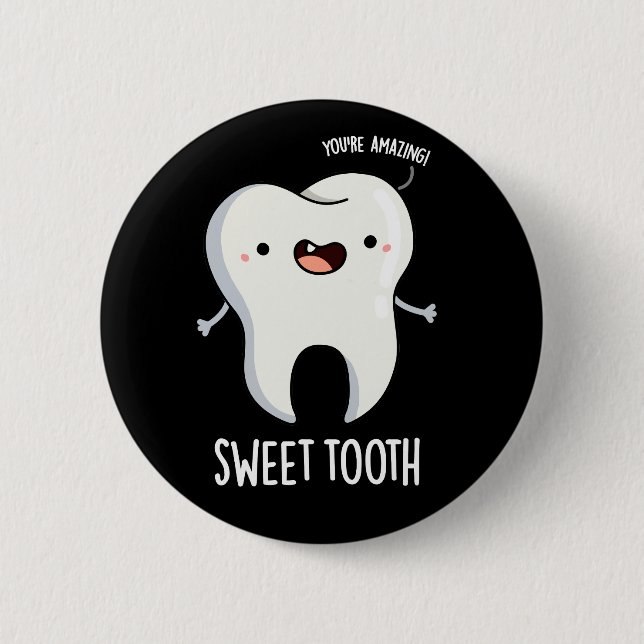 Sweet Tooth Funny Dental Pun Dark BG 2 Inch Round Button (Front)