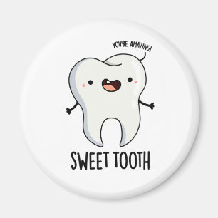 Sweet Tooth Funny Dental Pun Magnet
