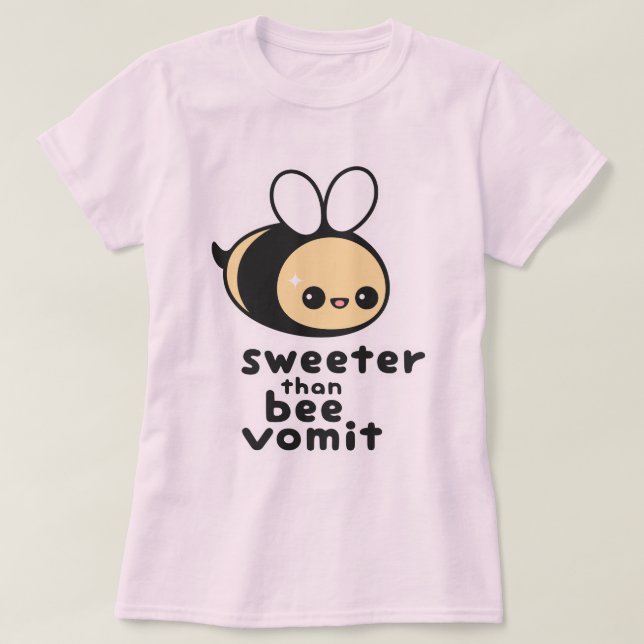 Sweeter than Bee Vomit T-Shirt (Design Front)