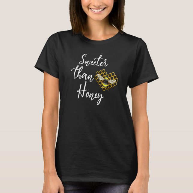 Sweeter Than Honey Funny Women Love Bee Insects Ho T-Shirt (Front)