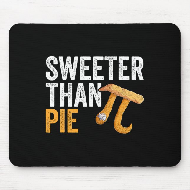 Sweeter Than Pie Math Geek Teacher 3.14 Pi Day  Mouse Pad (Front)