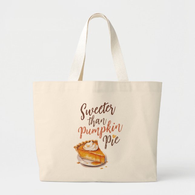 Sweeter Than Pumpkin Pie – Fall Pumpkin Spice Pie Large Tote Bag (Front)