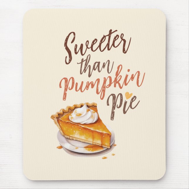 Sweeter than Pumpkin Pie Mouse Pad (Front)