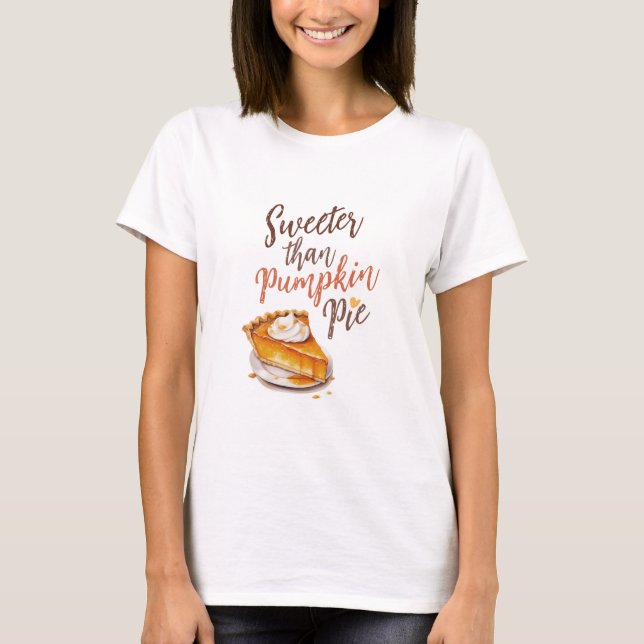 Sweeter Than Pumpkin Spice, Fall Vibes T-Shirt (Front)