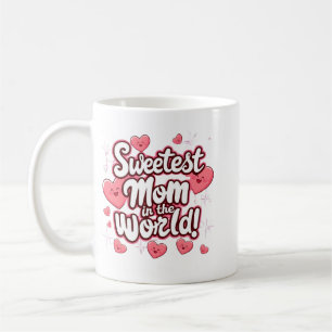 Sweetest Mom in the World Coffee Mug