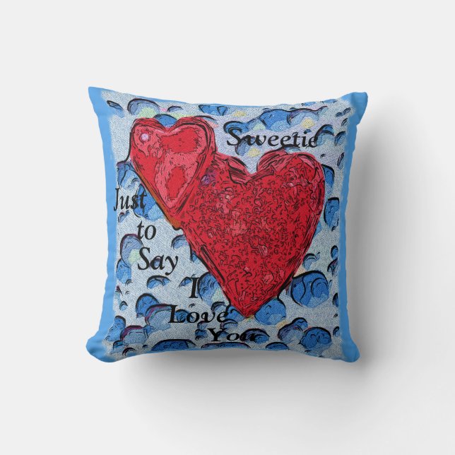 Sweetie, Just To Say I Love You Throw Pillow (Front)