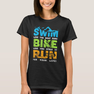Swim Bike Run Cycling Triathlon Fan - Triathletes  T-Shirt