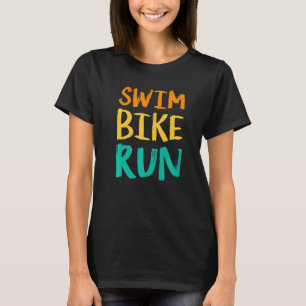 Swim Bike Run Graphic Running Swimming Cycling Tri T-Shirt