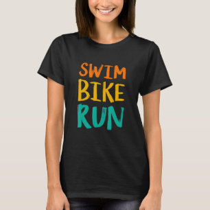 Swim Bike Run Graphic Running Swimming Cycling Tri T-Shirt