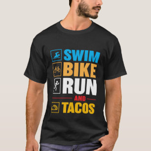 Swim Bike Run & Tacos T-Shirt