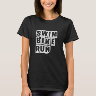 Swim Bike Run Triathlete Triathlon Passion Inspire T-Shirt