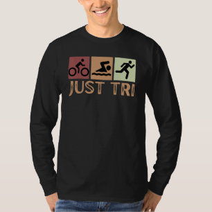 Swim Bike Run Triathletes Men Dad Triathlon Just T T-Shirt