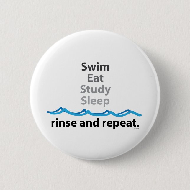 Swim, eat, study, sleep ... rinse and repeat 2 inch round button (Front)