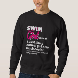 Swim Girl Just Like A Normal Girl Only Much Cooler Sweatshirt