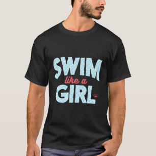 Swim Like A Girl Swimmers Fish Scales And Bubbles  T-Shirt