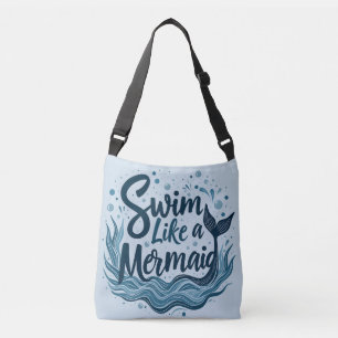 Swim Like a Mermaid Whimsical Ocean Quote Art Crossbody Bag
