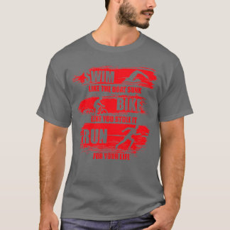 Swim Like The Boat Sunk Bike Like You Stole It Run T-Shirt