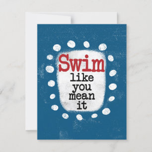 Swim Like You Mean It Greeting Card