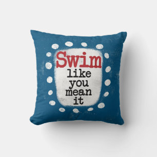 Swim Like You Mean It Throw Pillow