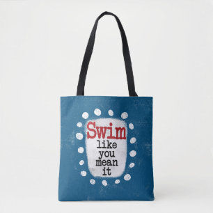 Swim Like You Mean It Tote Bag