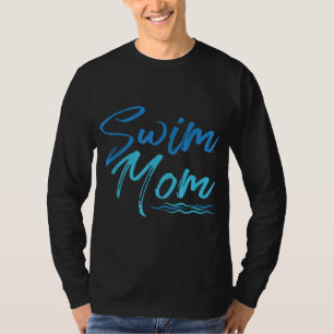 Swim Mom Swimming Funny Cute Gift T-Shirt