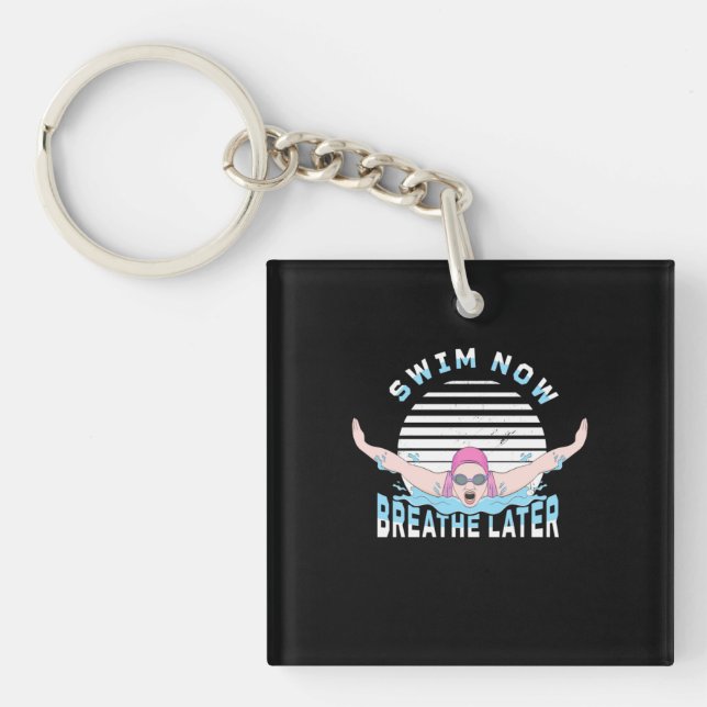 Swim Now Breathe Later Keychain (Front)