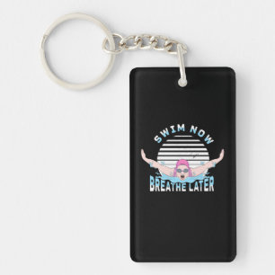 Swim Now Breathe Later Keychain