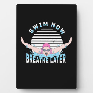 Swim Now Breathe Later Plaque