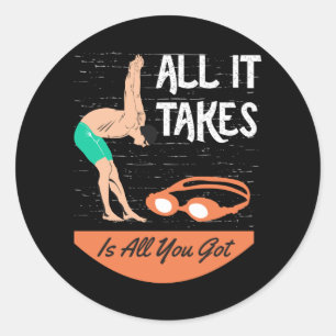 Swimmer - All it Takes is All you Got Classic Round Sticker