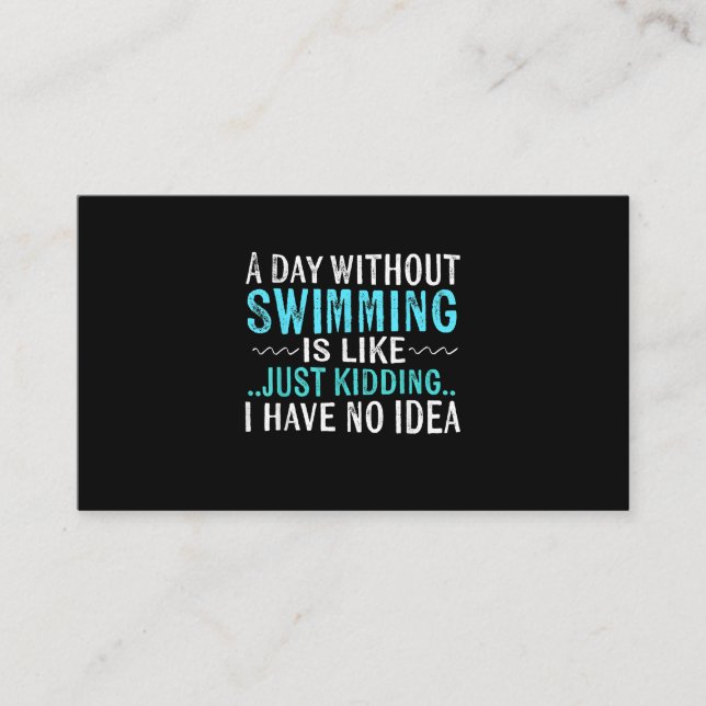 Swimmer Gifts A Day Without Swimming Is Like Swim Business Card (Front)