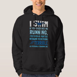 Swimmer I Dont Run And If You See Me Running Swim Hoodie