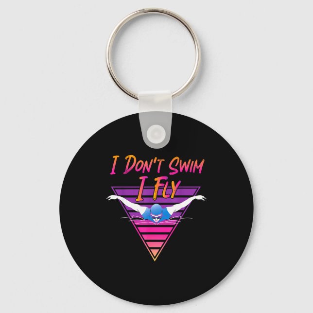 Swimmer I Don't Swim I Fly Butterfly Swimming Retr Keychain (Front)