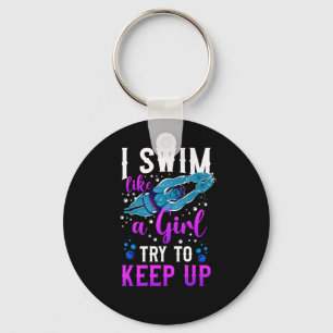 Swimmer I Know I Swim Like A Girl Try To Keep Up Keychain