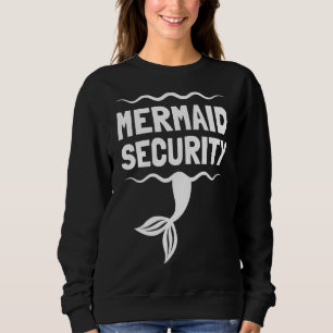 Swimmer Mermann Mermaid Security 1 Sweatshirt
