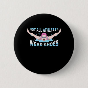 Swimmer Not All Athletes Wear Shoes 2 Inch Round Button