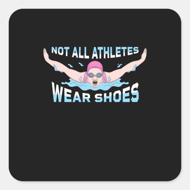Swimmer Not All Athletes Wear Shoes Square Sticker (Front)