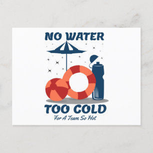 Swimmer Quote - No Water Too Cold for a Team Hot Postcard