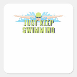 Swimmer quotes : Just Keep Swimming swim lover Square Sticker